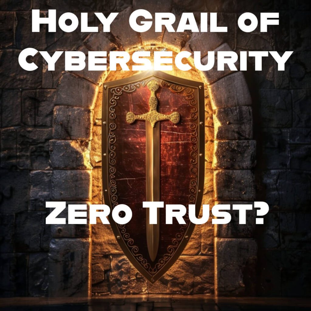 Holy Grail - Zero Trust