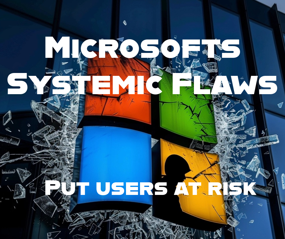 Microsofts Systemic Flaws