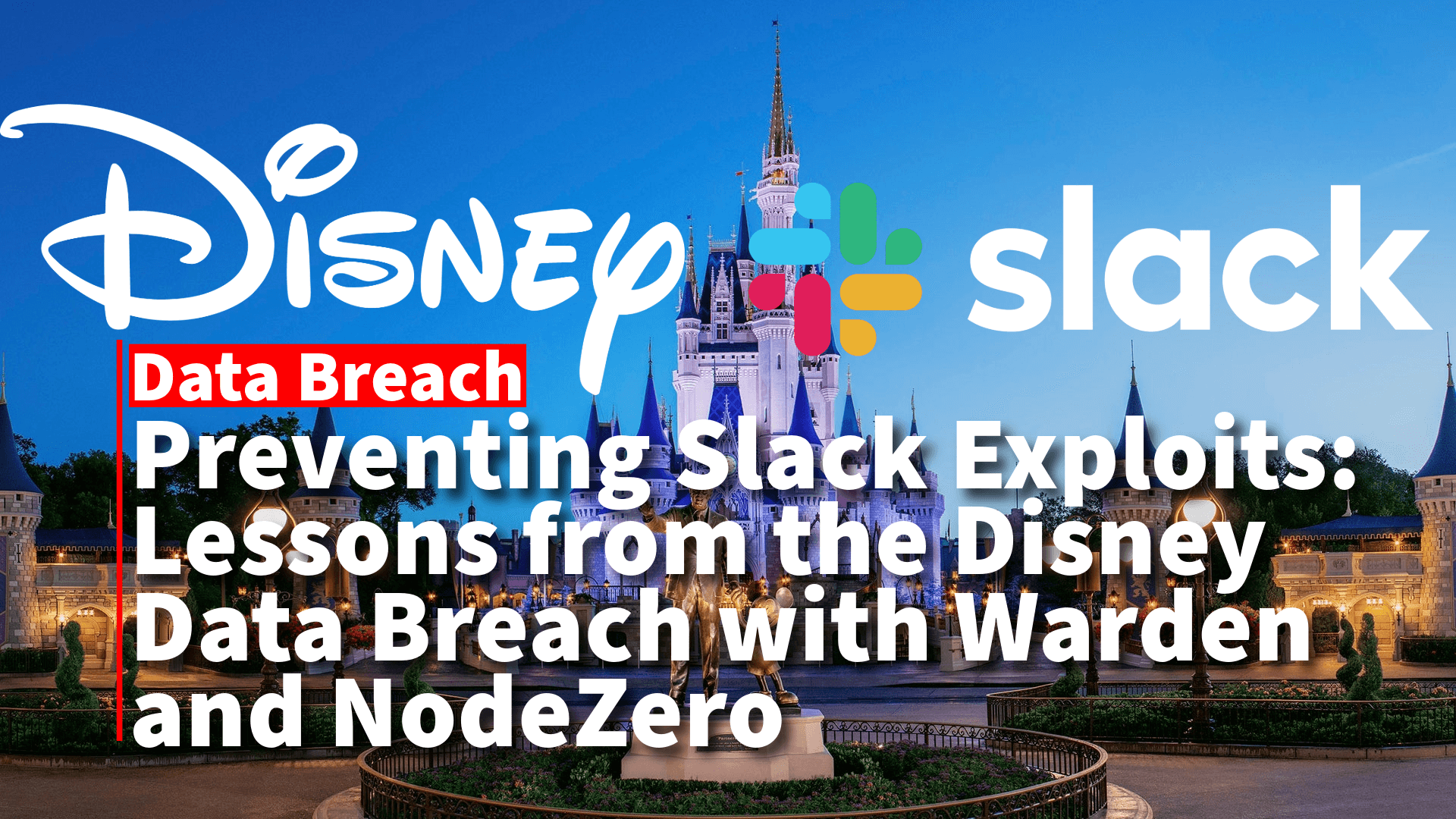 1.1 TB Stolen of Slack Data: A Step-by-Step Breakdown of the Disney Data Breach and How to Prevent It