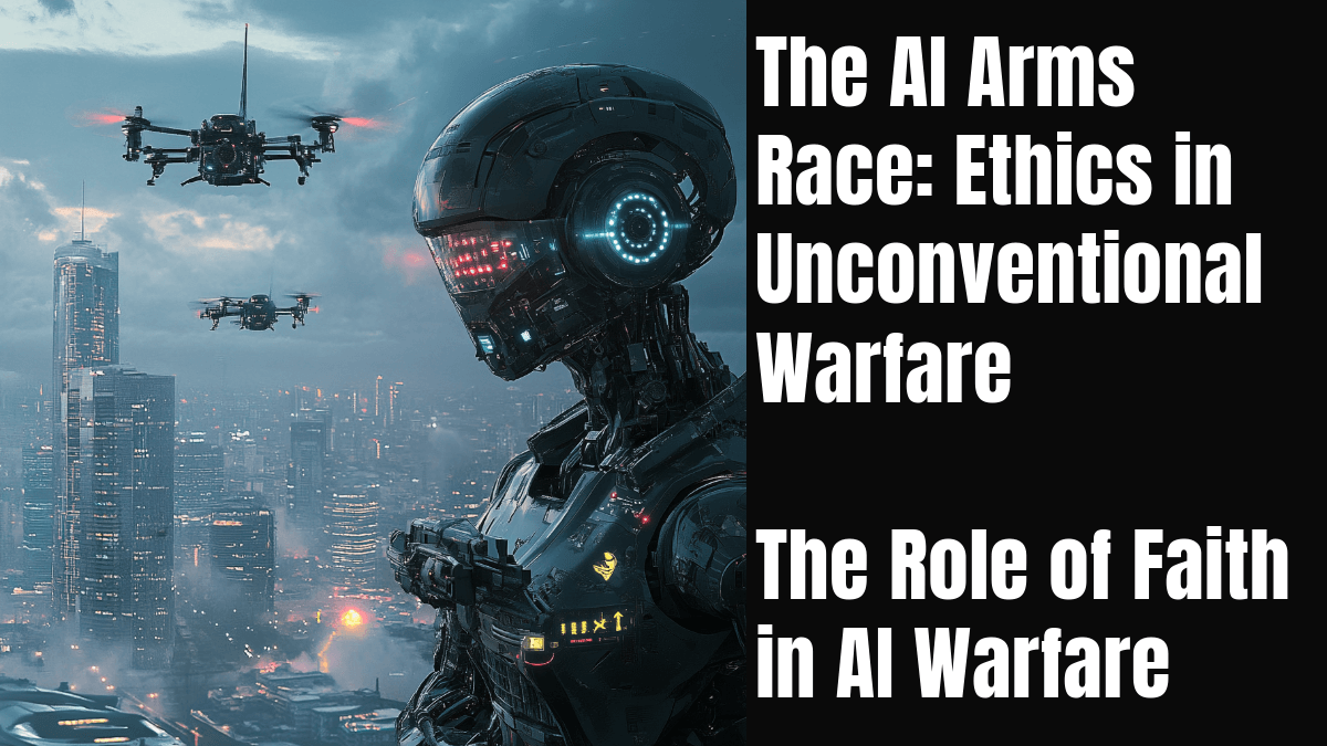 The Artificial Intelligence (AI) Arms Race: Ethics in Unconventional Warfare