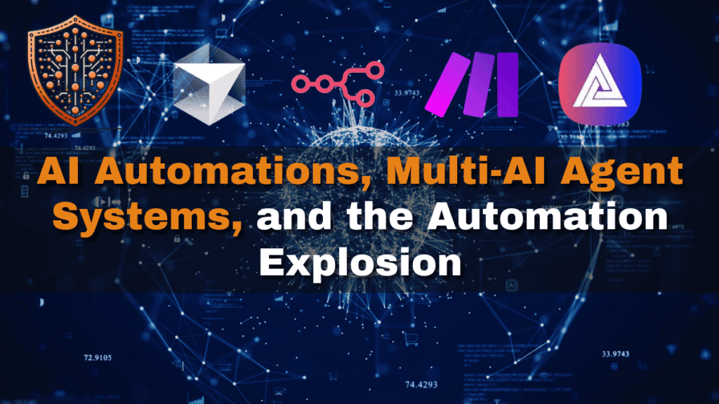 AI Agents, Risks, and Secure Automation - Risks of AI in Automation and Agentic AI 2 AI Automations, Multi-AI Agent Systems, and the Automation Explosion