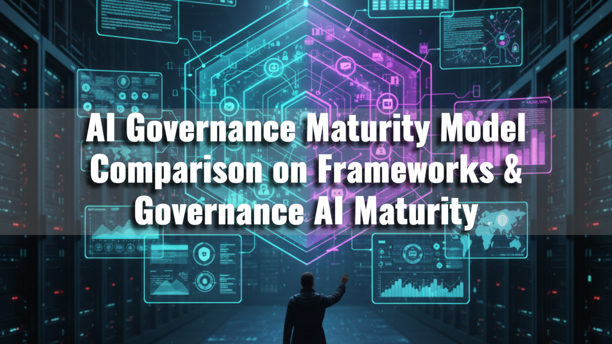 AI Governance Maturity Model Comparison on Frameworks & Governance AI Maturity